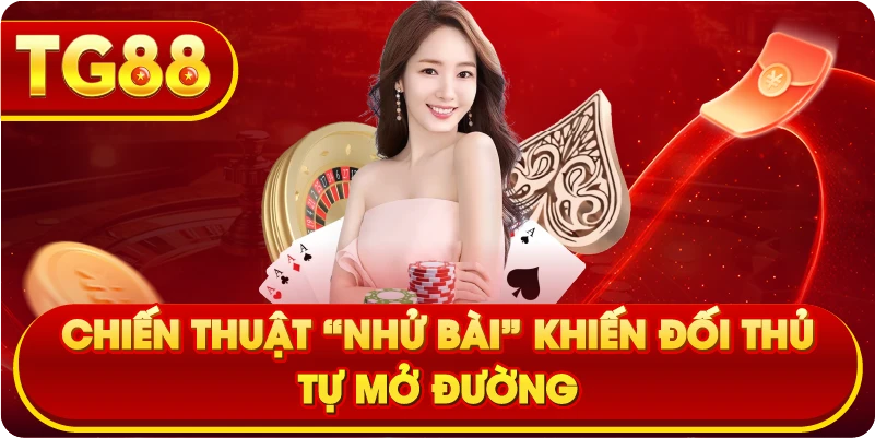 Chiến thuật “nhử bài” khiến đối thủ tự mở đường