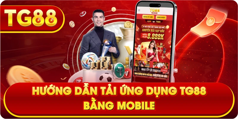 Hướng dẫn tải ứng dụng TG88 bằng mobile
