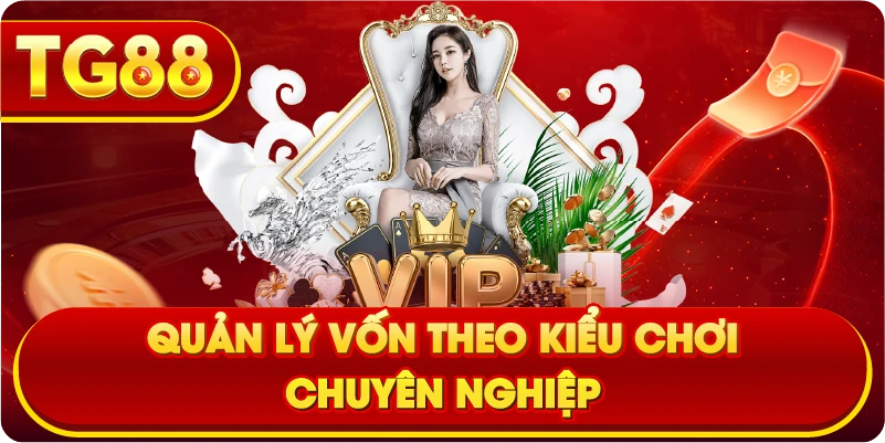 Quản lý vốn theo kiểu chơi chuyên nghiệp