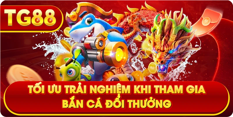 Tối ưu trải nghiệm khi tham gia bắn cá đổi thưởng